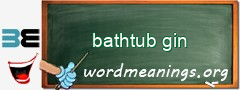 WordMeaning blackboard for bathtub gin